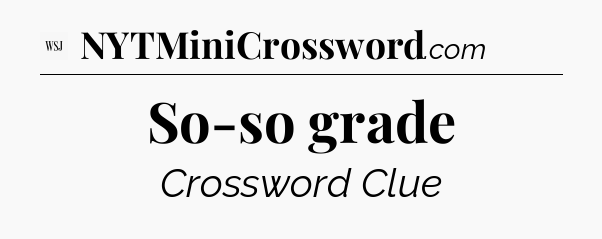 So-so grade - WSJ Crossword