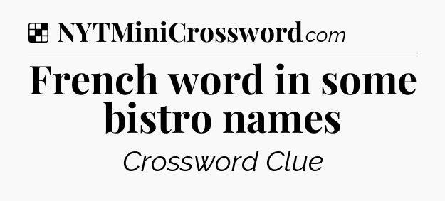 Solution: French word in some bistro names - NYT Crossword