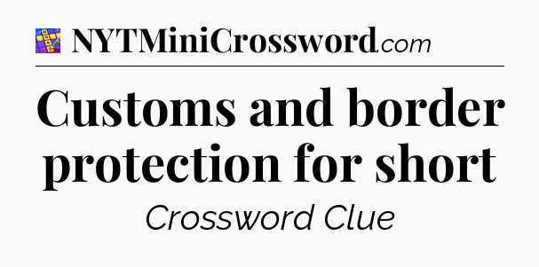 Customs and border protection for short Codycross