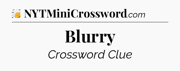 Blurry - 7 Little Words