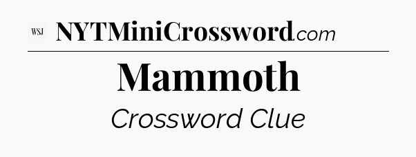 Mammoth - WSJ Crossword