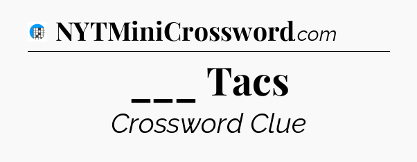 ___ Tacs Crossword Clue