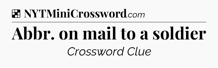Solution: Abbr. on mail to a soldier - NYT Crossword