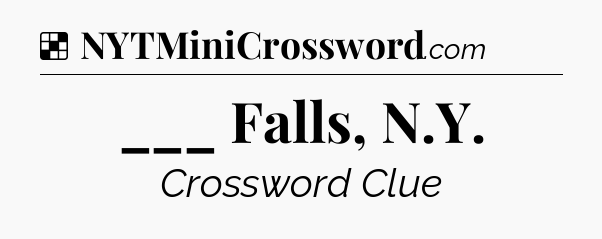 Solution: ___ Falls, N.Y - NYT Crossword