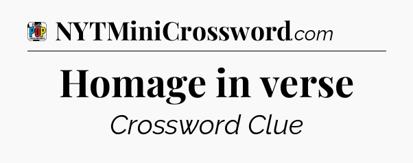 Homage in verse Crossword Clue