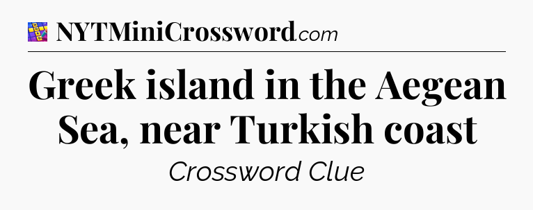 Greek island in the Aegean Sea, near Turkish coast Codycross