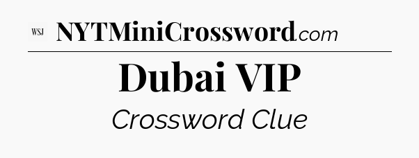 Dubai VIP - WSJ Crossword