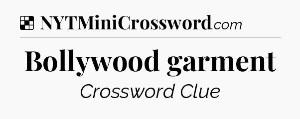 Solution: Bollywood garment - NYT Crossword