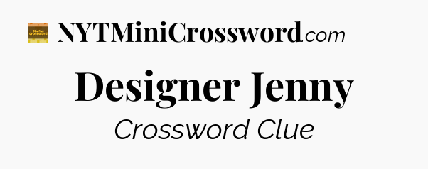 Designer Jenny crossword clue Eugene Sheffer