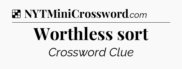 Solution: Worthless sort - NYT Crossword