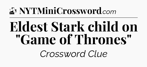 Eldest Stark child on 