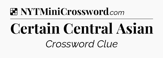 Solution: Certain Central Asian - NYT Crossword