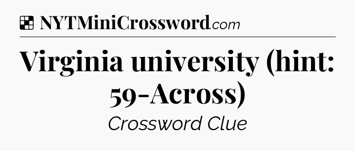 Solution: Virginia university (hint: 59-Across) - NYT Crossword