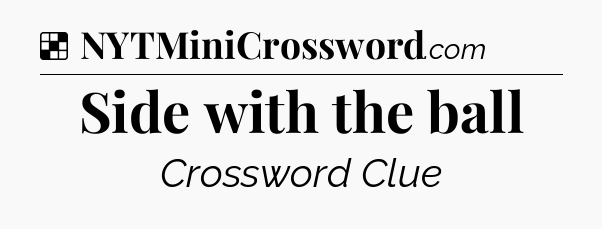 Solution: Side with the ball - NYT Crossword
