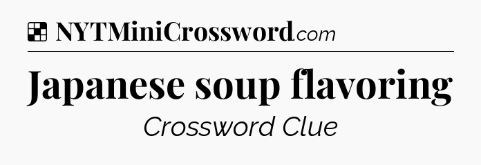 Japanese soup flavoring NYT Crossword