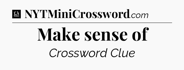 Make sense of - LA Times Crossword