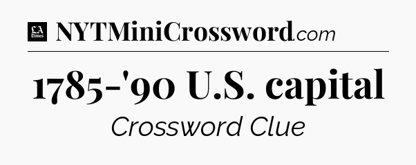 1785-'90 U.S. capital - LA Times Crossword