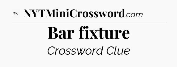 Bar fixture - WSJ Crossword