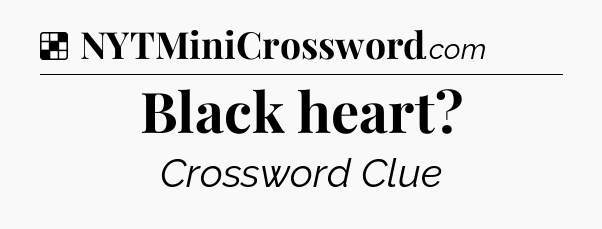Solution: Black heart - NYT Crossword