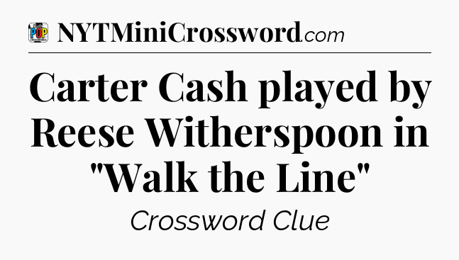 Carter Cash played by Reese Witherspoon in 