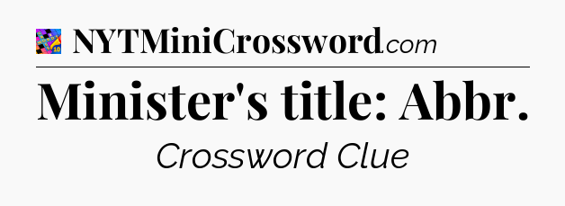 Minister's title: Abbr Crossword Clue