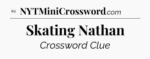 Skating Nathan - WSJ Crossword