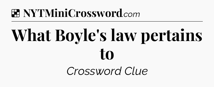 Solution: What Boyle's law pertains to - NYT Crossword