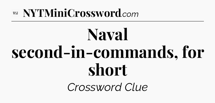 Naval second-in-commands, for short - WSJ Crossword
