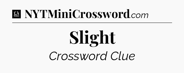 Slight - LA Times Crossword