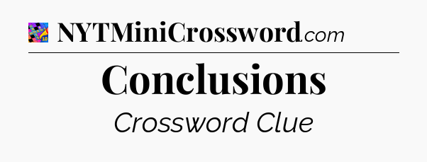 Conclusions Crossword Clue