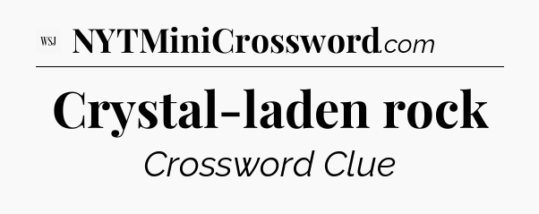 Crystal-laden rock - WSJ Crossword