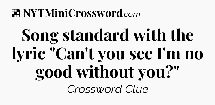 Solution: Song standard with the lyric 