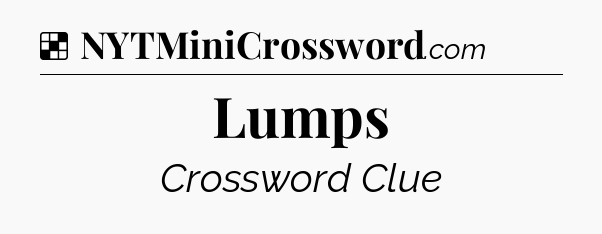 Solution: Lumps - NYT Crossword