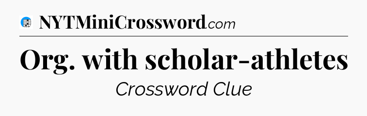 Org. with scholar-athletes Crossword Clue