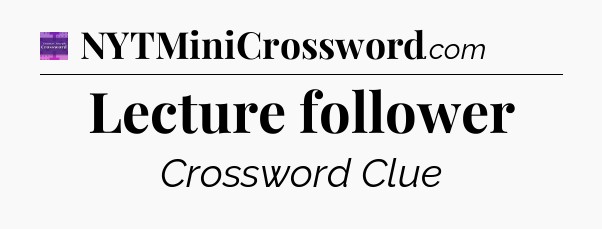 Lecture follower - Thomas Joseph Crossword