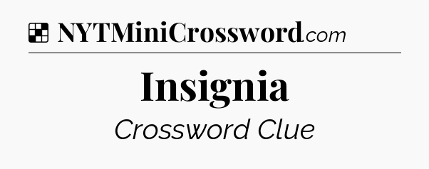 Solution: Insignia - NYT Crossword