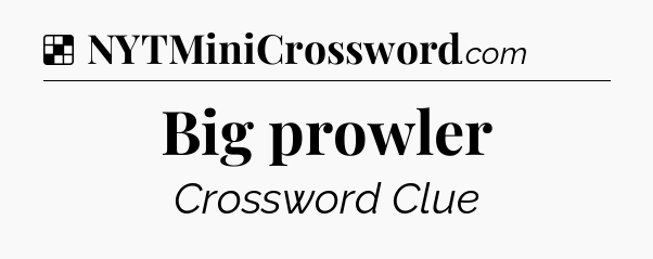 Solution: Big prowler - NYT Crossword