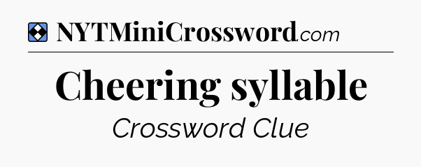 Solution: Cheering syllable - NYT Mini Crossword
