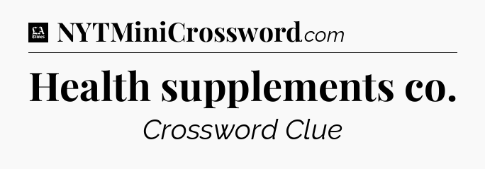Health supplements co - LA Times Crossword