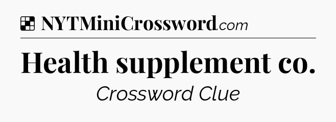 Solution: Health supplement co - NYT Crossword