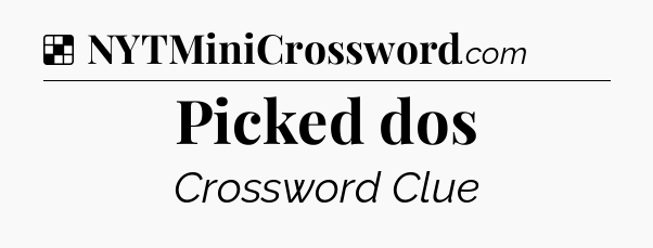 Solution: Picked dos - NYT Crossword