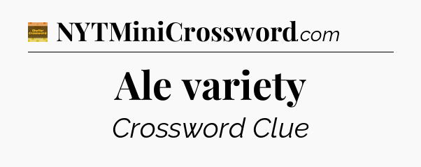 Ale variety - Eugene Sheffer Crossword