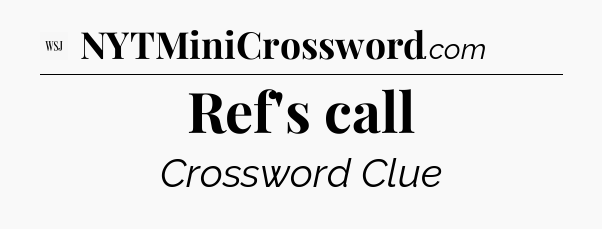 Ref's call - WSJ Crossword