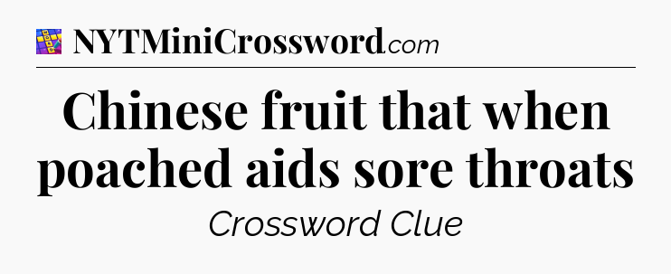 Chinese fruit that when poached aids sore throats Codycross