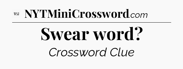Swear word - WSJ Crossword