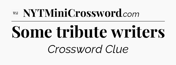 Some tribute writers - WSJ Crossword
