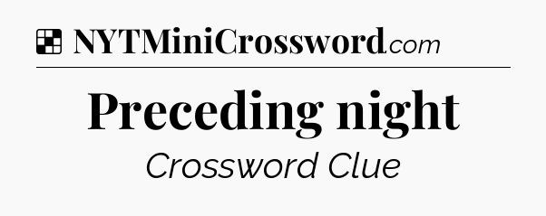 Solution: Preceding night - NYT Crossword