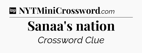 Sanaa's nation Crossword Clue