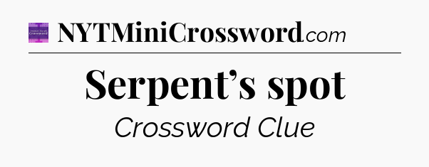 Serpent’s spot - Thomas Joseph Crossword