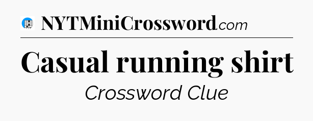 Casual running shirt Crossword Clue